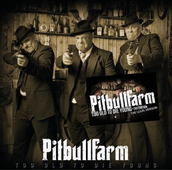 Pitbullfarm -To old to die young 2nd Edition- Pitbullfarm -To old to die young 2nd Edition-