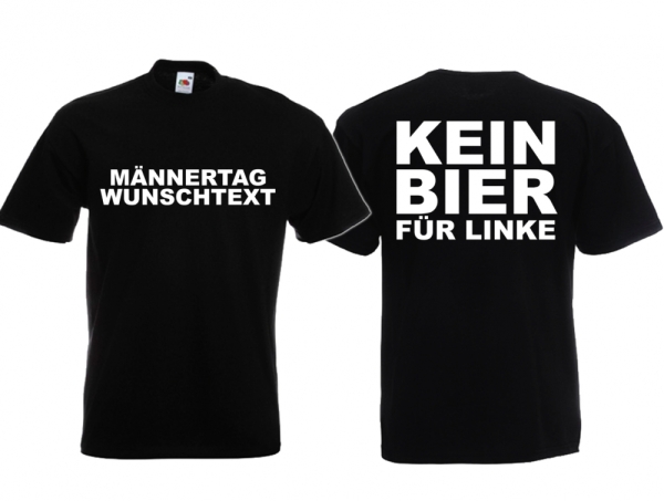 T-Hemd - Männertag - Wunschdruck - Kein Bier für Linke T-Hemd - Männertag - Wunschdruck - Kein Bier für Linke