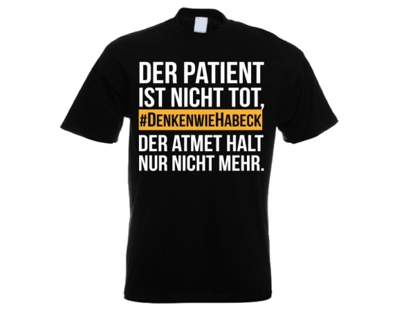T-Hemd - #DenkenWieHabeck - Der Patient ist nicht Tot T-Hemd - #DenkenWieHabeck - Der Patient ist nicht Tot