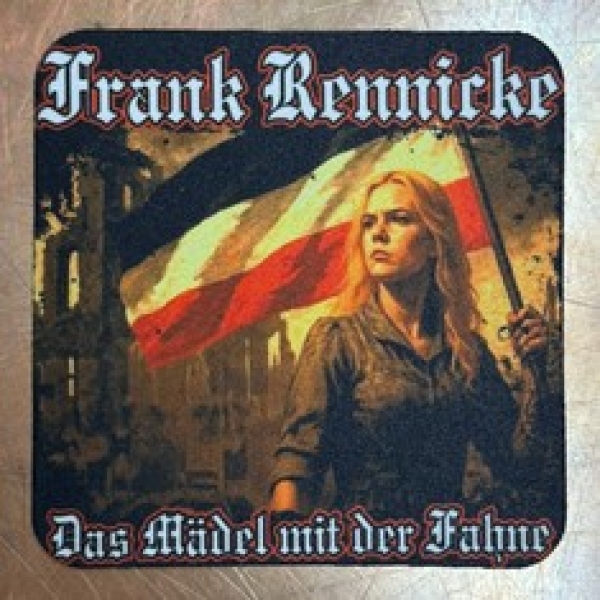 Getränkeuntersetzer - Frank Rennicke - Das Mädel mit der Fahne Getränkeuntersetzer - Frank Rennicke - Das Mädel mit der Fahne