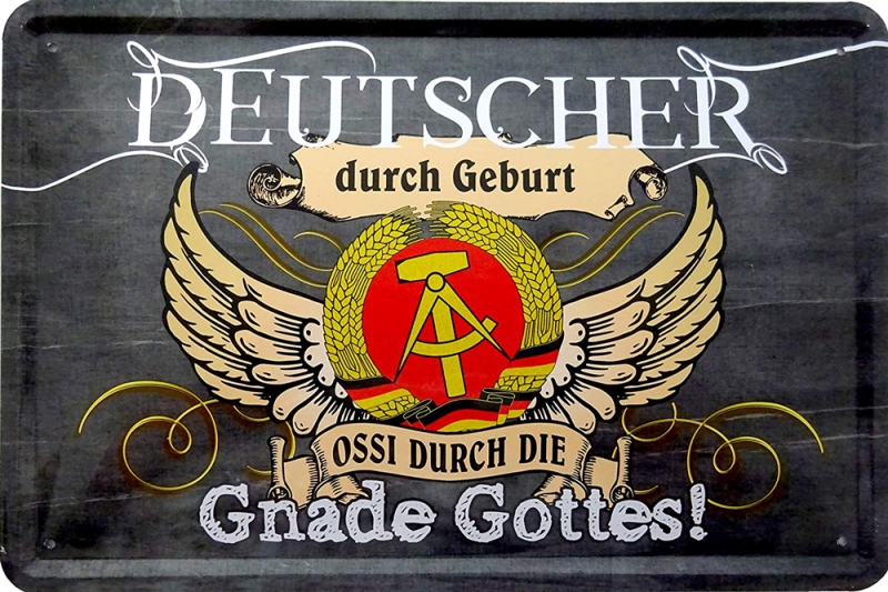 Blechschild Deutscher durch Geburt Ossi durch die Gnade Gottes BS241 (259) Herritage