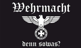 Fahne - Wehrmacht denn sowas (6) Fahne - Wehrmacht denn sowas (6)