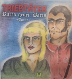 Triebtäter - Rares gegen Bares+ Bonus Triebtäter - Rares gegen Bares+ Bonus