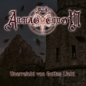 Dark Armageddon - Unerreicht von Gottes Licht Dark Armageddon - Unerreicht von Gottes Licht