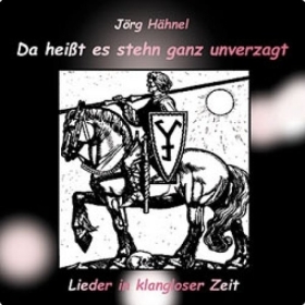 Jörg Hähnel - Da heißt es stehn... Lieder in klangloser Zeit +++NUR WENIGE DA+++ Jörg Hähnel - Da heißt es stehn... Lieder in klangloser Zeit +++NUR WENIGE DA+++