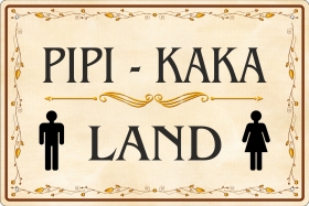 Blechschild - Pipi-Kaka-Land (435) Blechschild - Pipi-Kaka-Land (435)