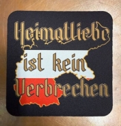 Getränkeuntersetzer - Heimatliebe ist kein Verbrechen